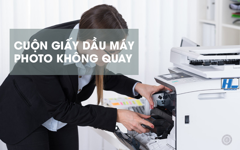 máy photocopy lỗi cuộn giấy dầu không quay