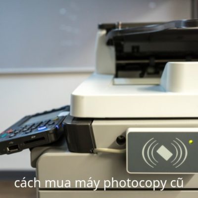 Cách mua máy photocopy cũ tại HCM